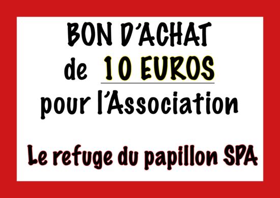 BON DE 10€ EN PRODUITS POUR AIDER L'ASSOCIATION REFUGE PAPILLON SPA