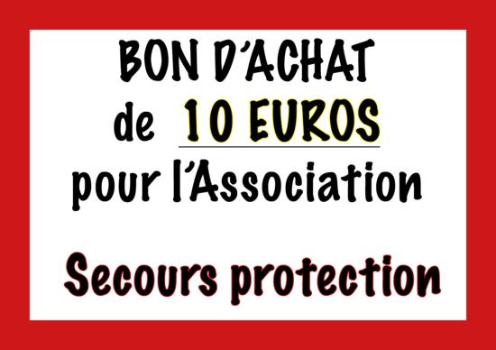 BON DE 10€ EN PRODUITS POUR AIDER L'ASSOCIATION SECOURS PROTECTION
